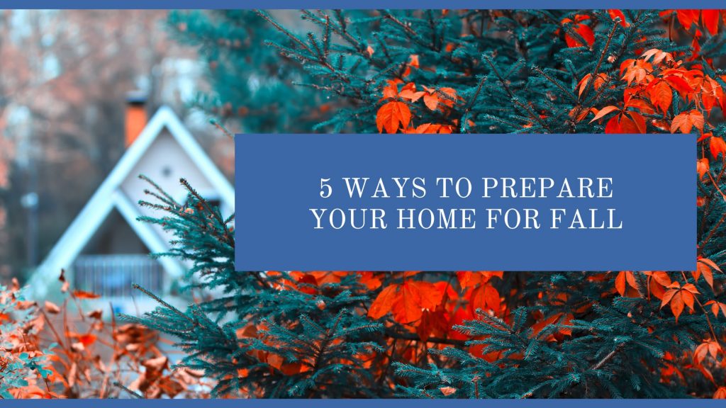Prepare Your Home for Fall