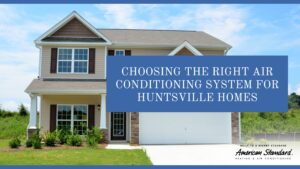 Choosing the Right Air Conditioning System for Huntsville Homes