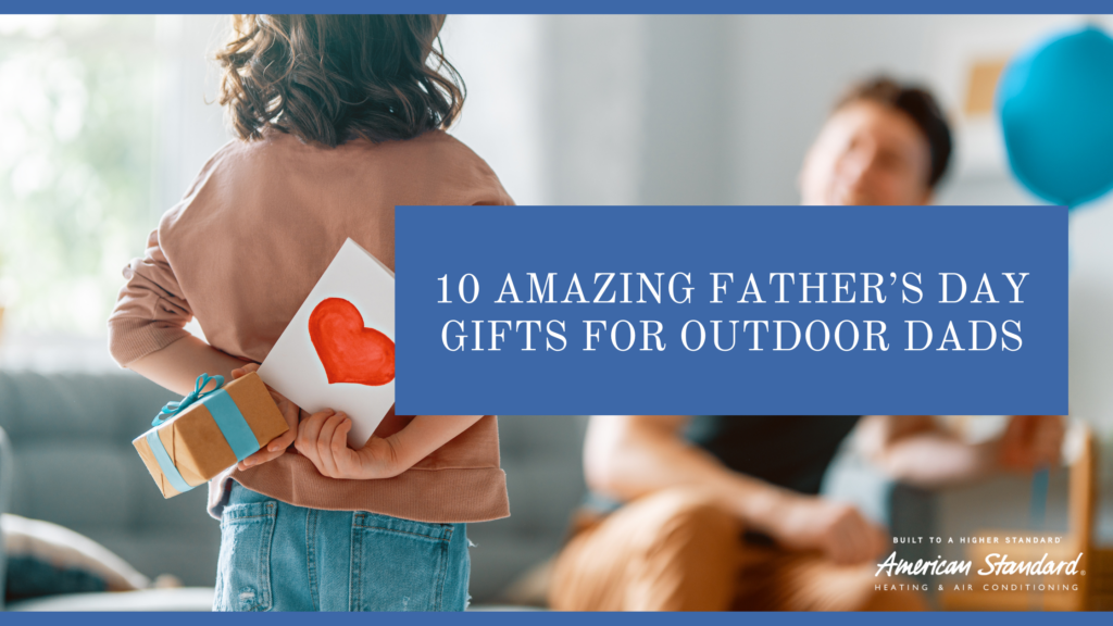 10 Amazing Father’s Day Gifts for Outdoor Dads