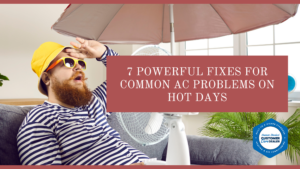 7 Powerful Fixes for Common AC Problems on Hot Days
