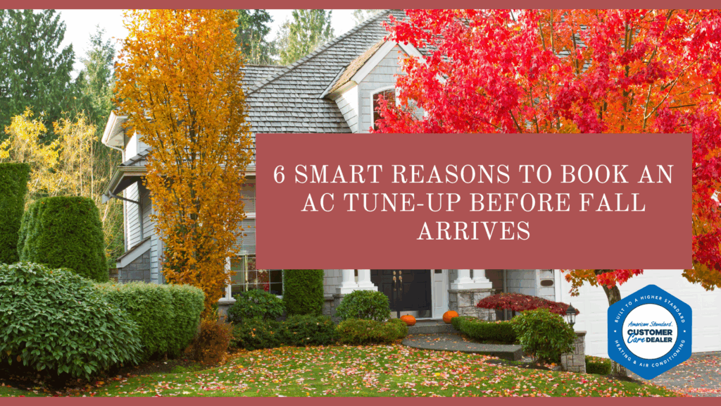 6 Smart Reasons to Book an AC Tune-Up Before Fall Arrives