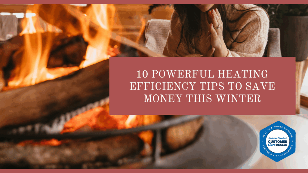10 Powerful Heating Efficiency Tips to Save Money This Winter