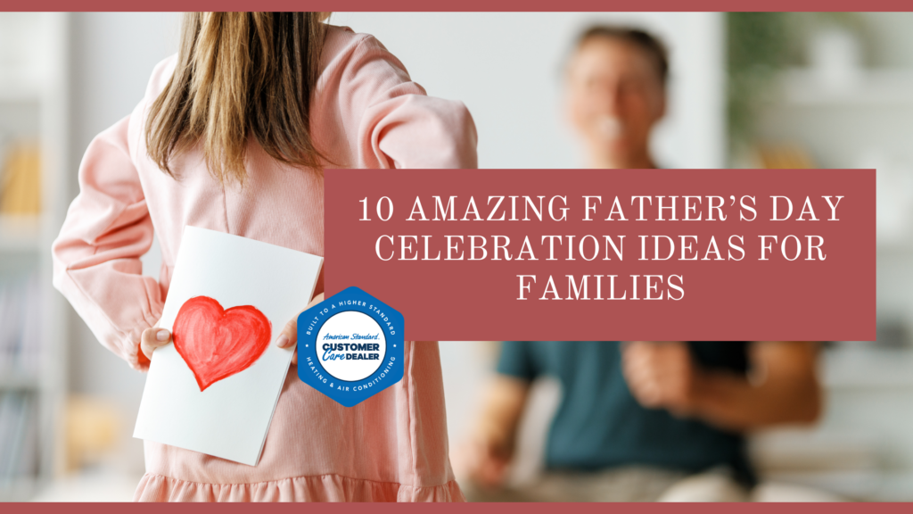 10 Amazing Father’s Day Celebration Ideas for Families